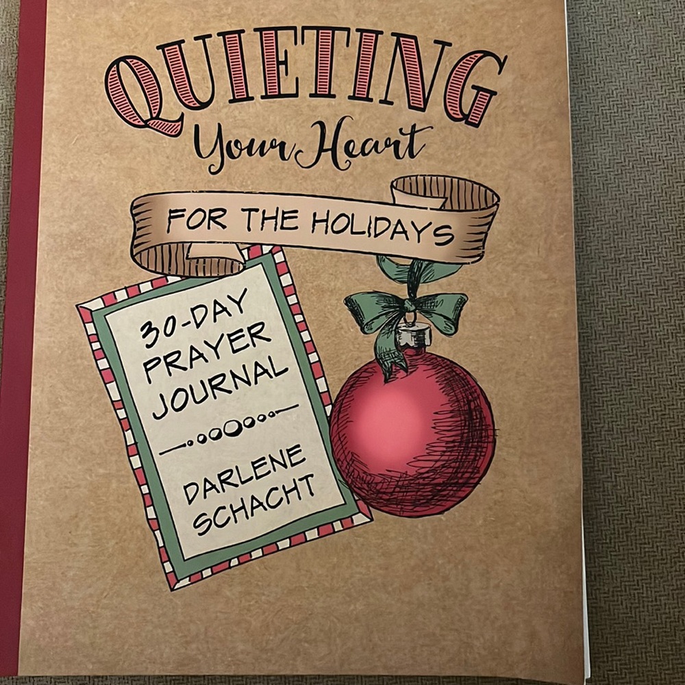 Quieting Your Heart for the Holidays  - 30 Day Prayer Journal by Darlene Schacht